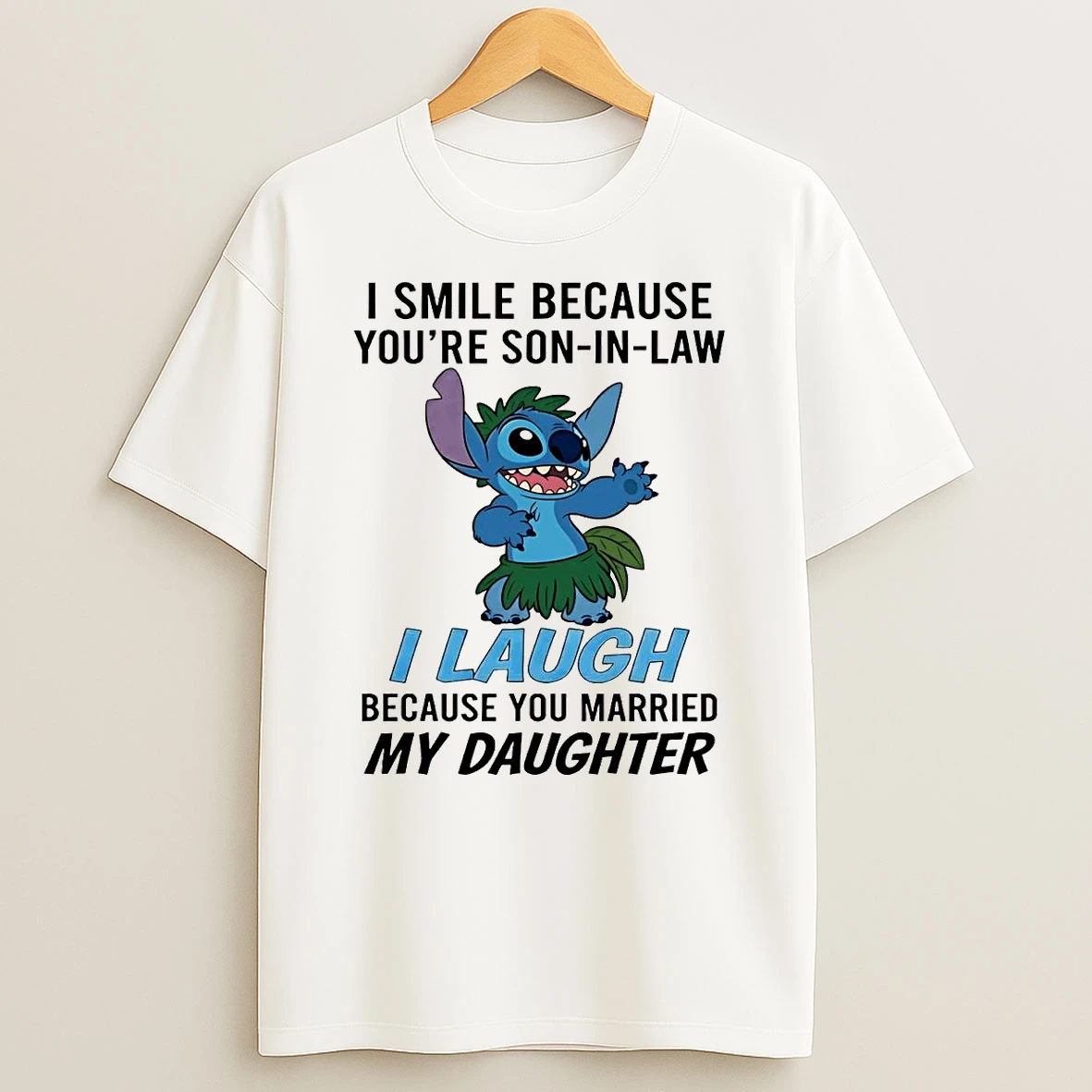 Stitch I Smile Youre Son In Law I Laugh Because You Married My Daughter Shirts