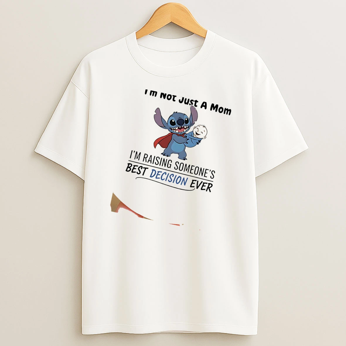 Stitch Im Not Just A Mom Im Raising Someones Best Decision Ever Shirts