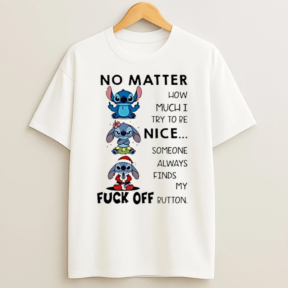 Stitch No Matter How Muchi Try To Be Nice Shirts
