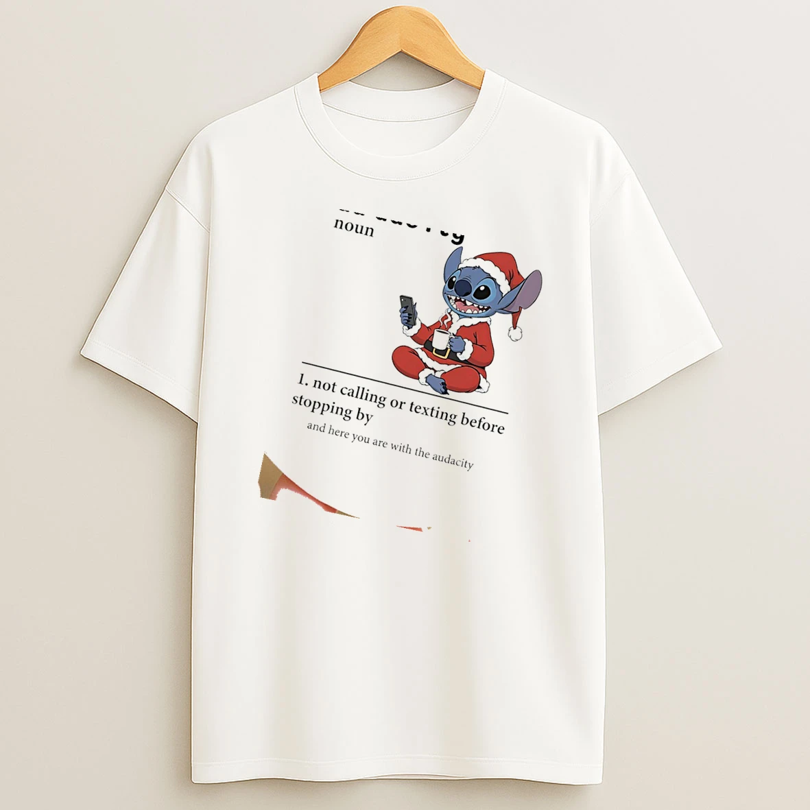Stitch Santa Audacity Noun Not Calling Or Texting Before Stopping By And Here You Are With The Audacity Shirts