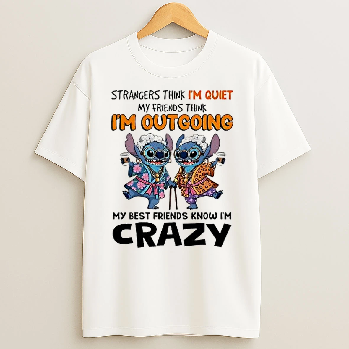 Stitch Strangers Think Im Quiet My Friends Think Im Outgoing My Best Friends Know Im Crazy Shirts