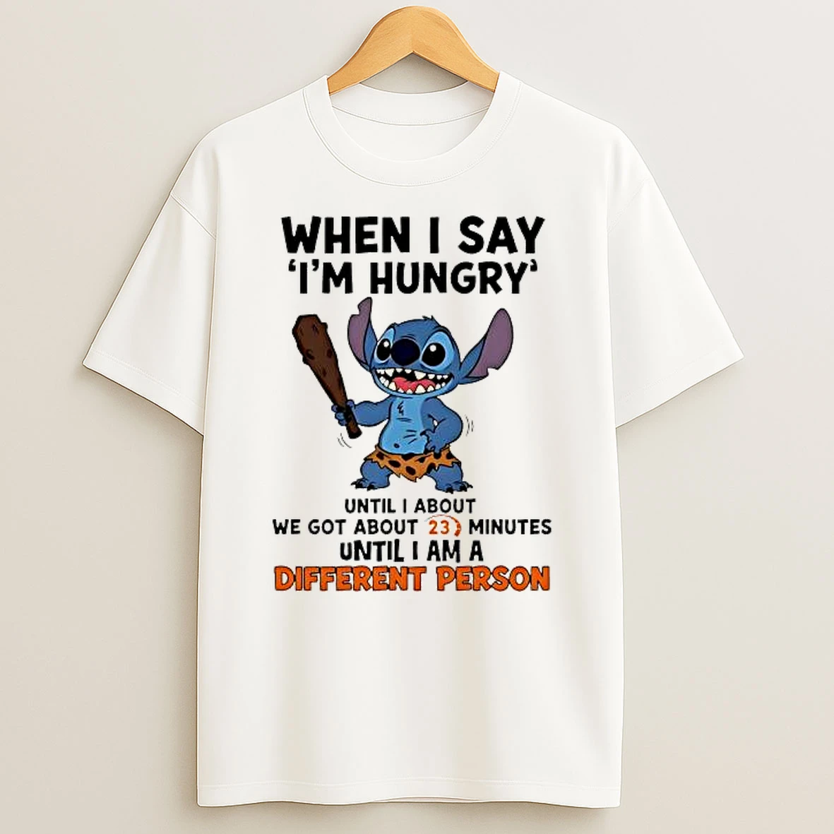 Stitch When I Say Im Hungry Until I About We Got About 23 Minutes Until I Am A Different Person Shirts