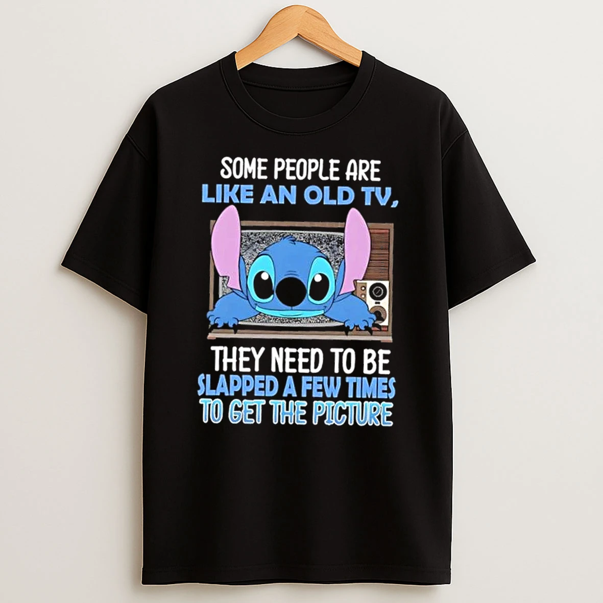 Stitch Some People Are Like An Old Tv They Need To Be Slapped A Few Times Shirts