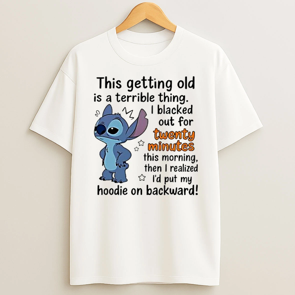 Stitch This Getting Old Is A Terrible Thing I Blacked Out For Twenty Minutes This Morning Then I Realized Id Put My On Backward Shirts
