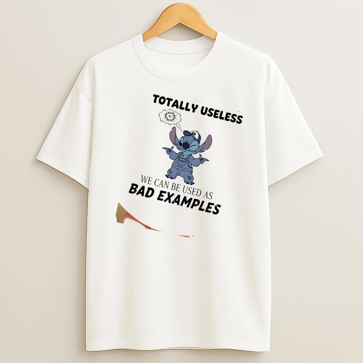 Stitch Uncles Are Not Totally Useless We Can Be Used As Bad Examples Shirts