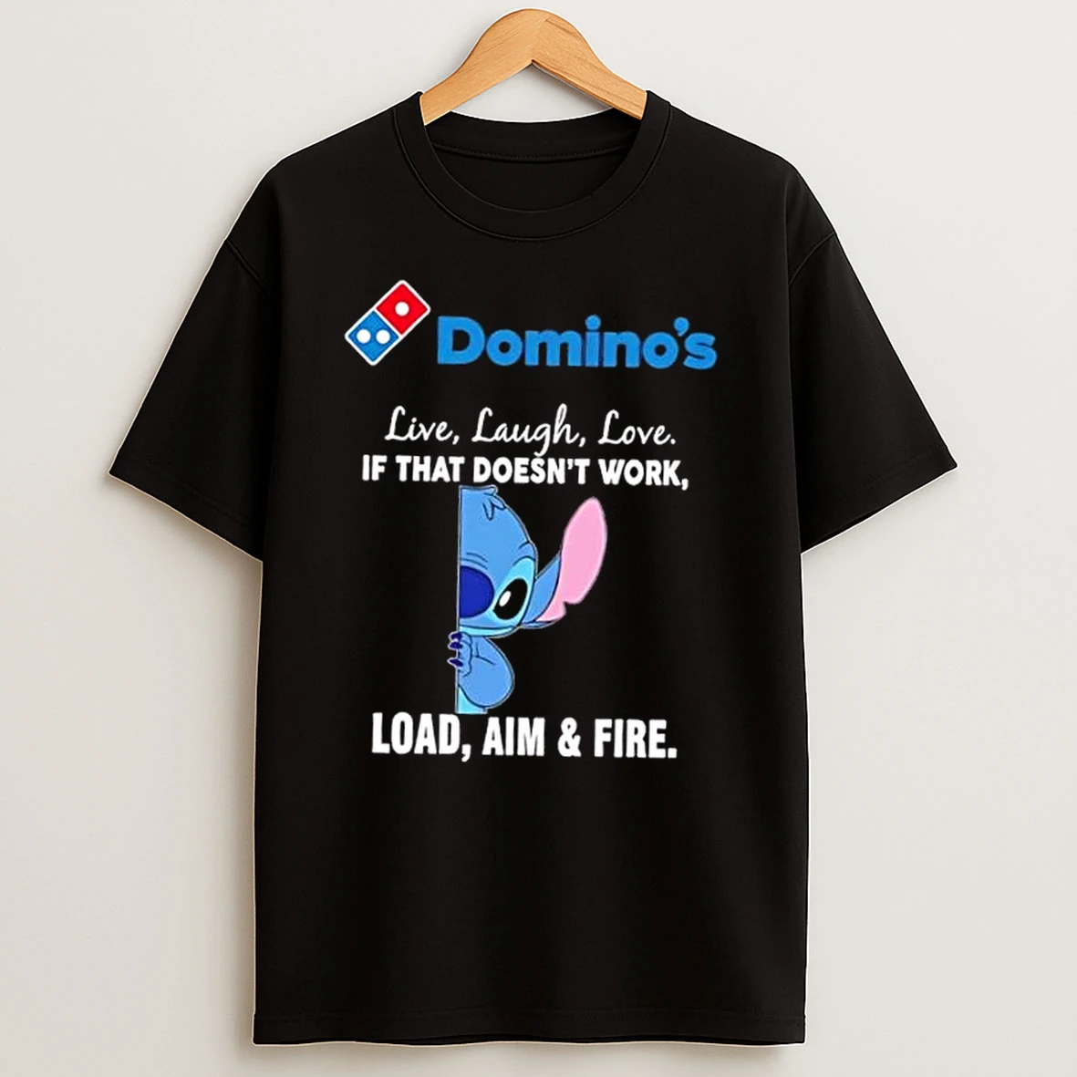Stitch X Dominos Live Laugh Love If That Doesnt Work Load Aim And Fire Shirts