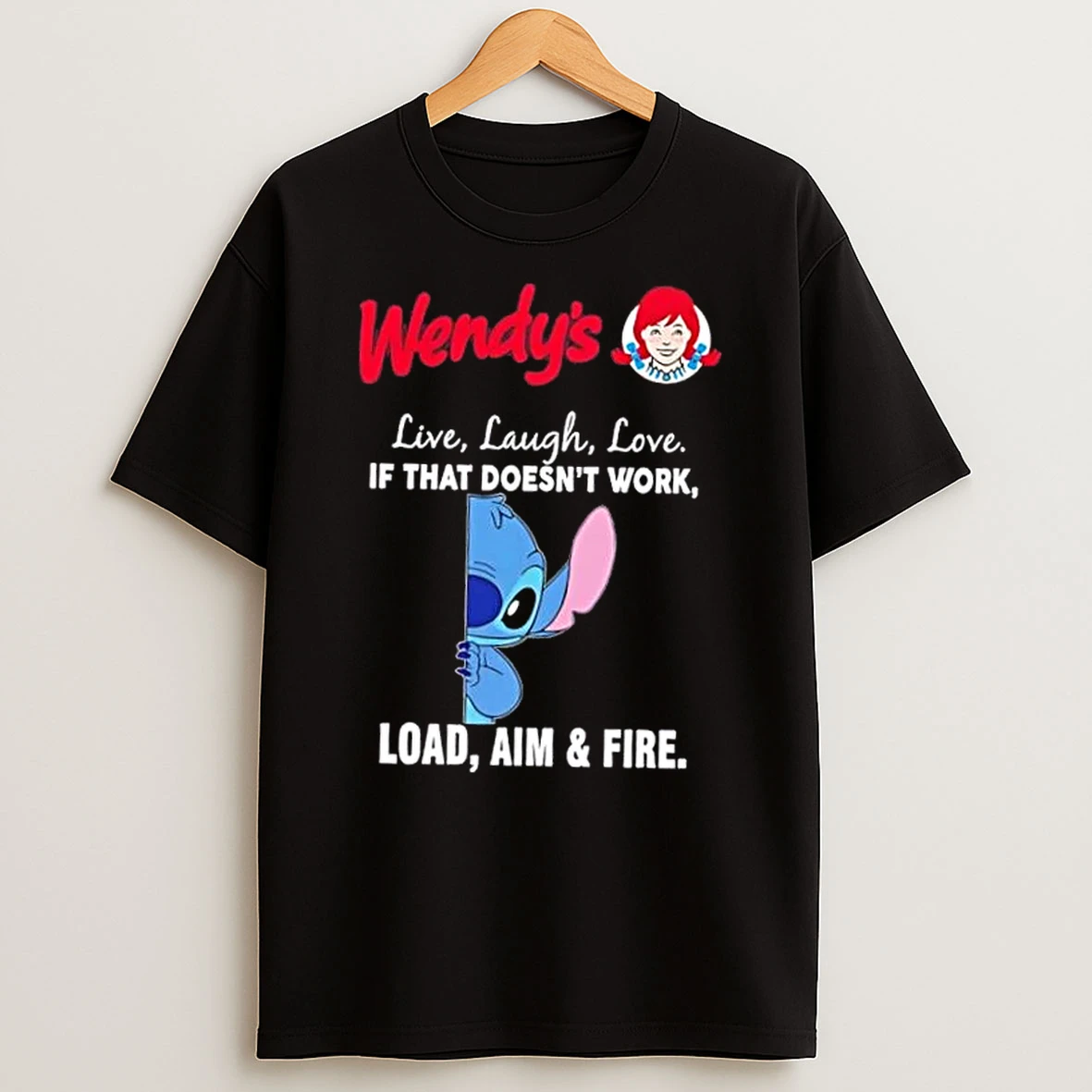 Stitch X Wendys Live Laugh Love If That Doesnt Work Load Aim And Fire Shirts