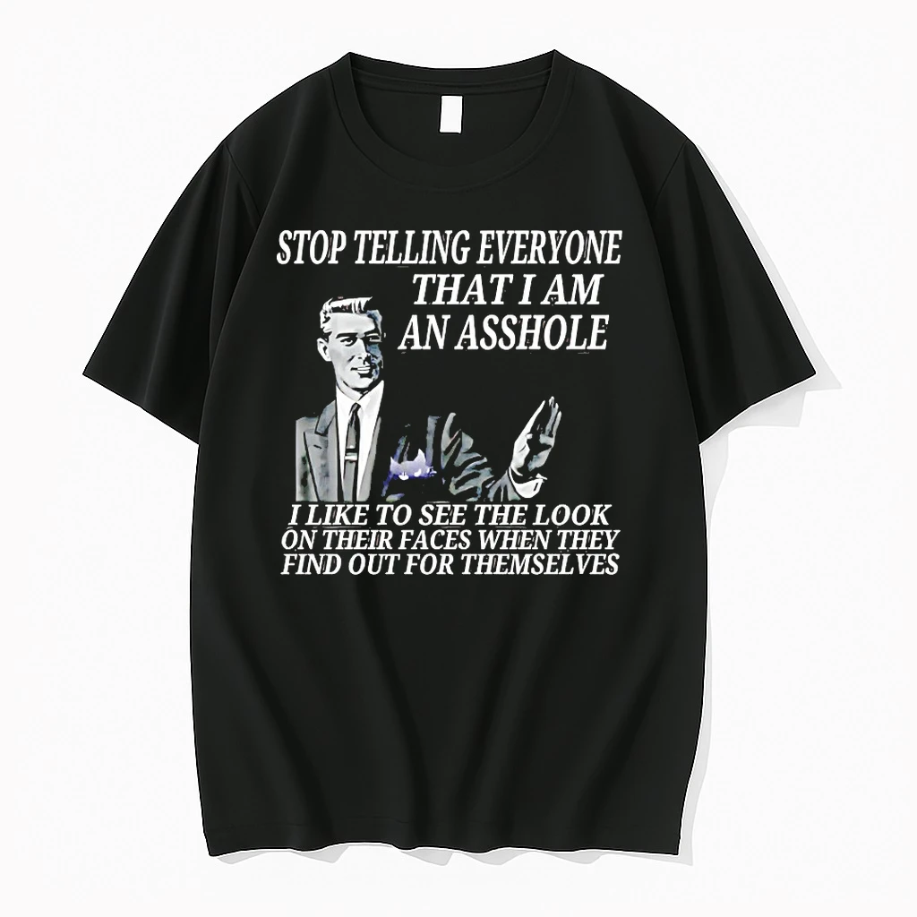 Stop Telling Everyone That I Am An Asshole Shirts