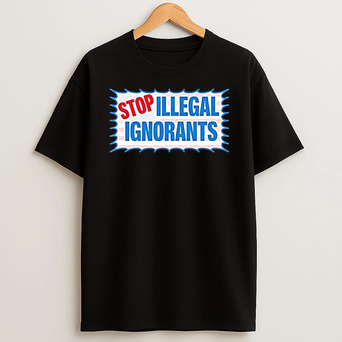 Stop Illegal Ignorants Stick Shirts