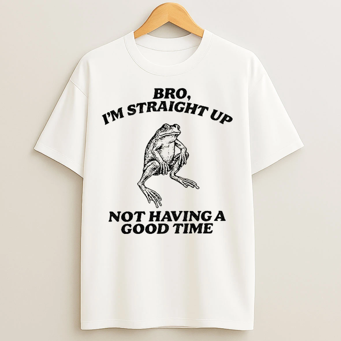 Straightforward Frog Bro Im Straight Up Not Having A Good Time T Shirts