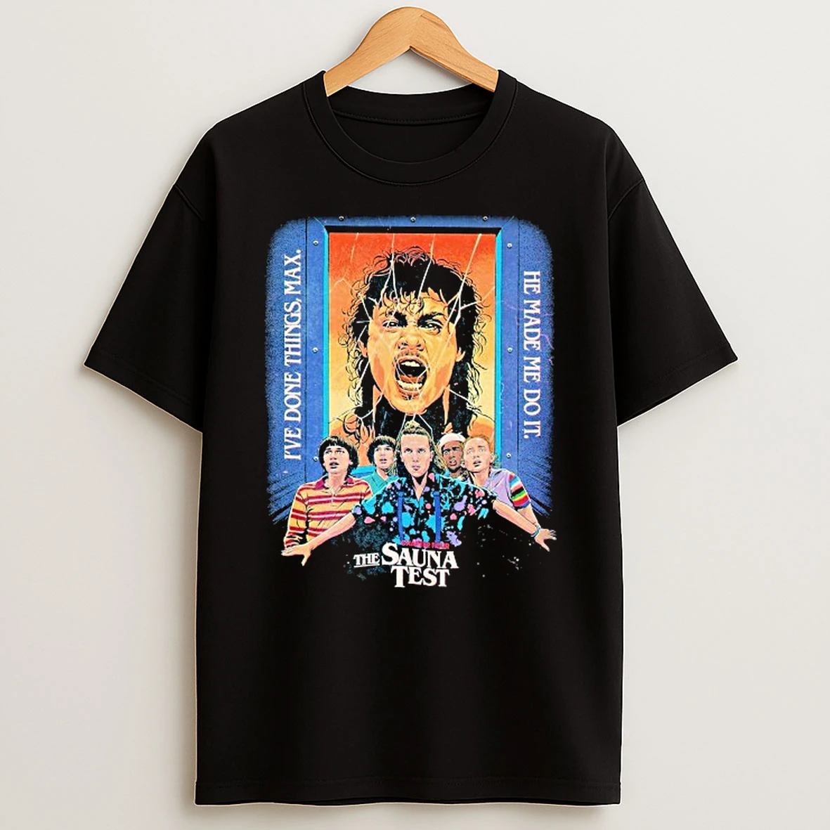 Stranger Things Season 3 X Butcher Billy The Sauna Test Ive Done Things Max He Made Me Do It Shirts