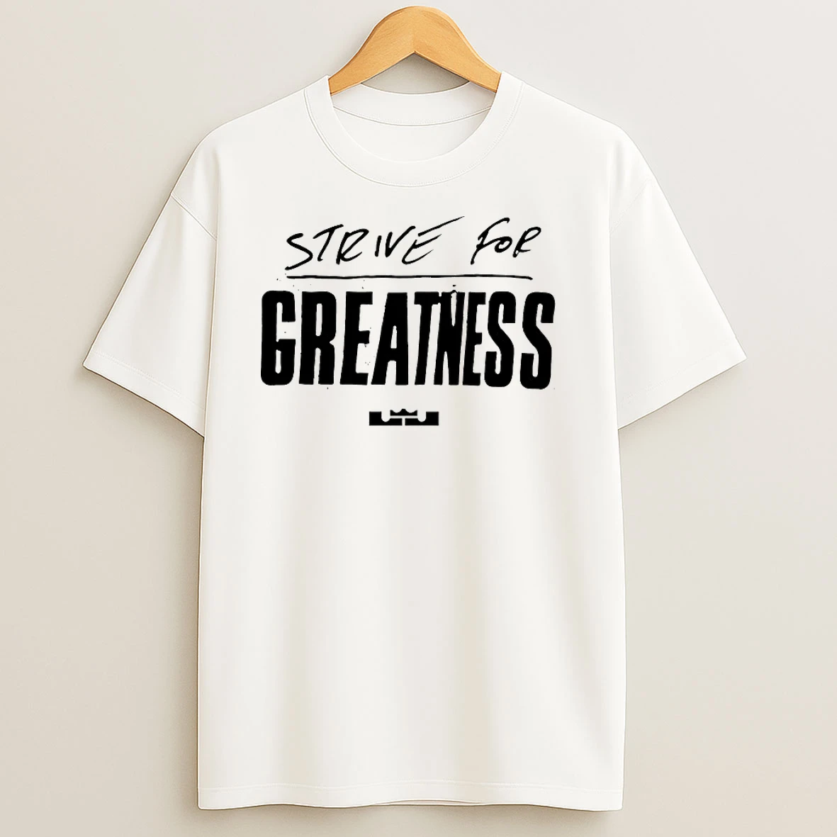 Strive For Greatness T Shirts