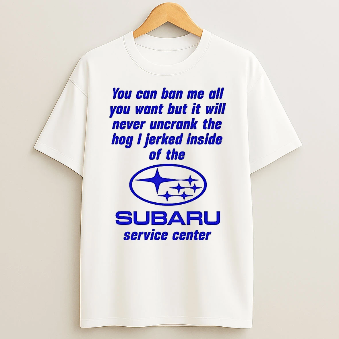 Subaru Service Center You Can Ban Me All Shirts