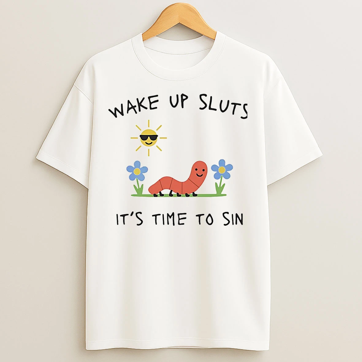 Sun And Worm Wake Up Sluts Its Time To Sin T Shirts
