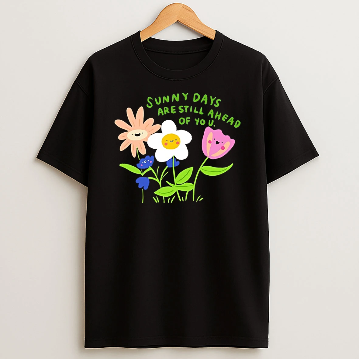 Sunny Days Are Still Ahead Of You Shirts
