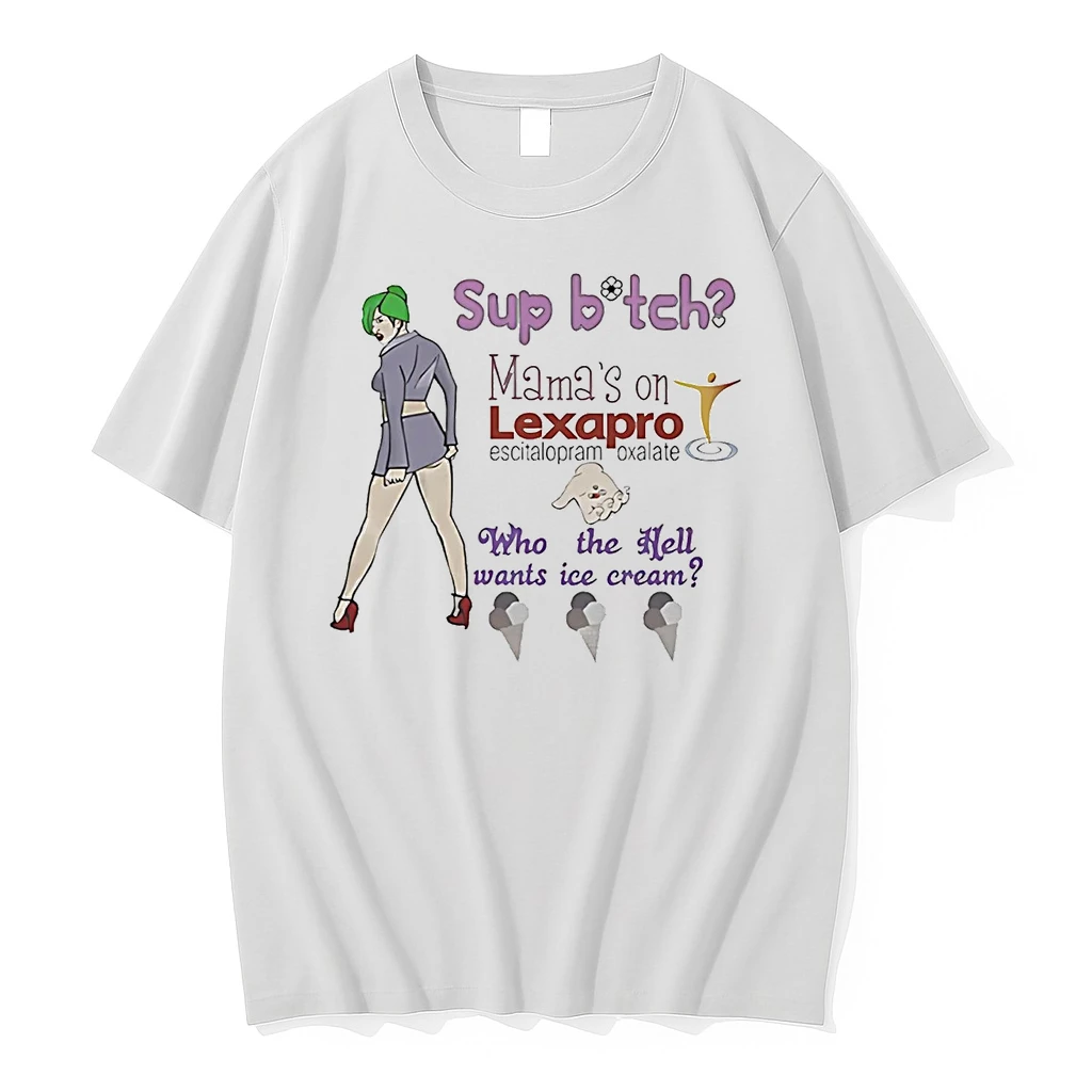 Sup Bitch Mamas On Lexapro Escitalopram Oxalate Shirts