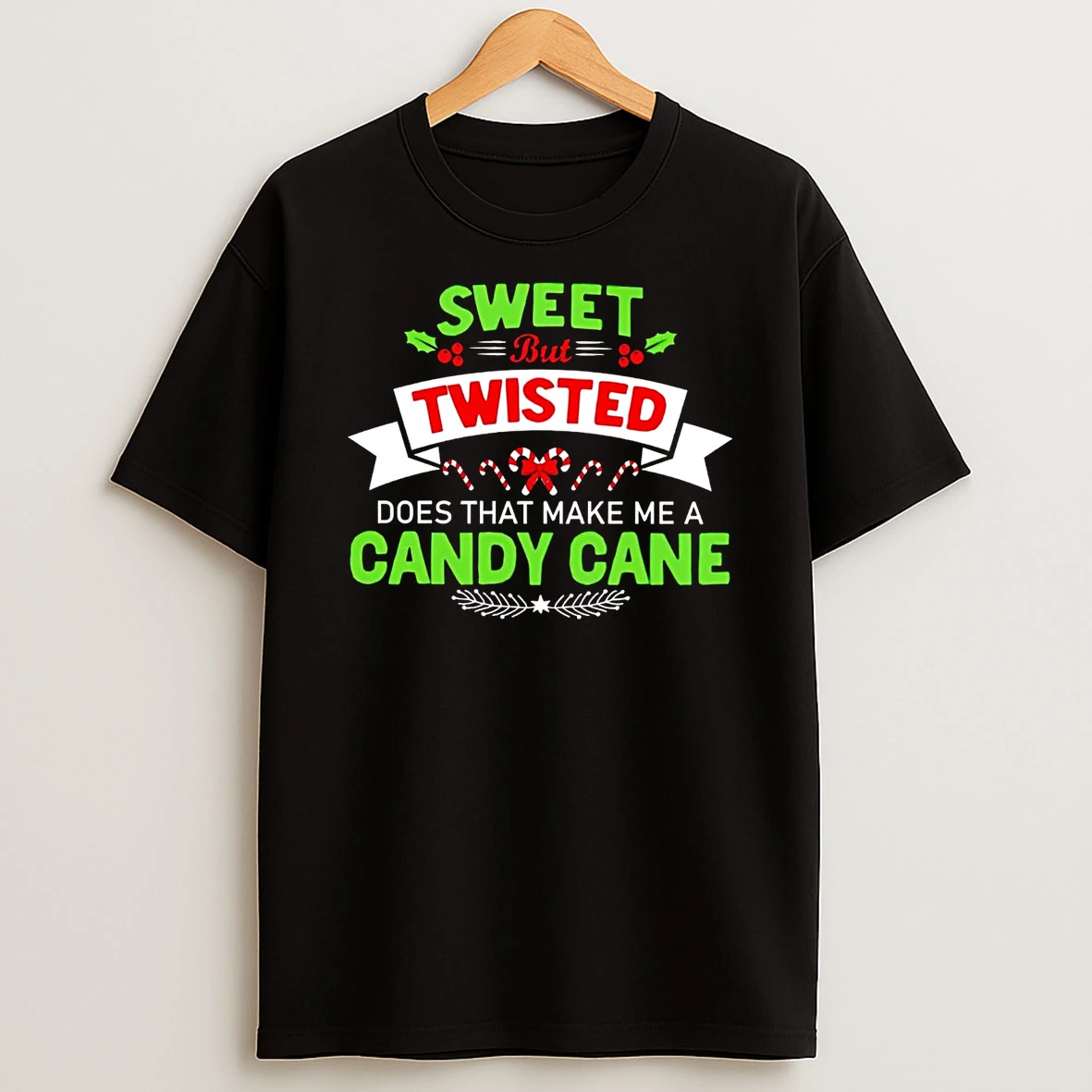 Sweet But Twisted Does That Make Me A Candy Cane Christmas Shirts