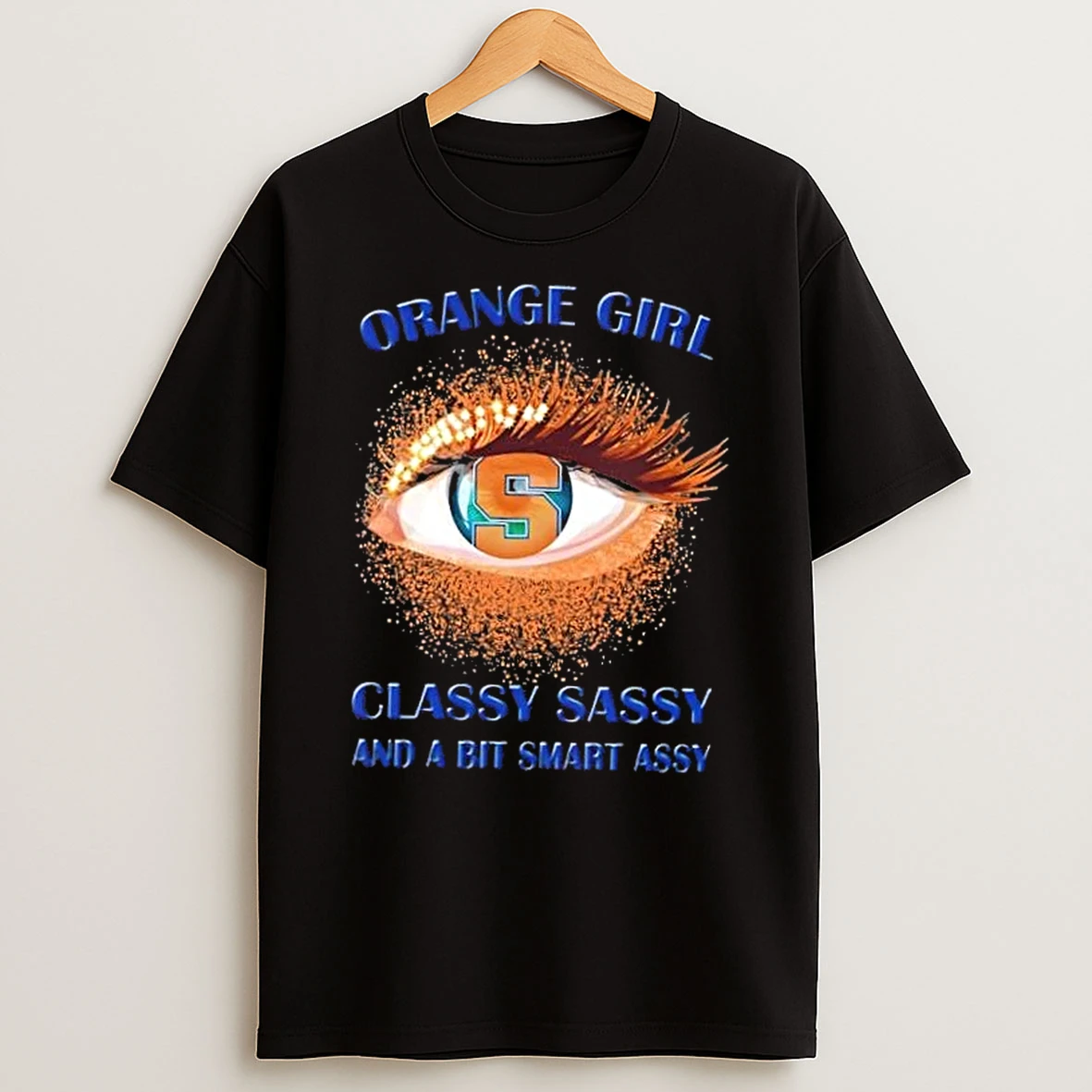 Syracuse Orange Eye Girl Fans Classy Sassy And A Bit Smart Assy Shirts