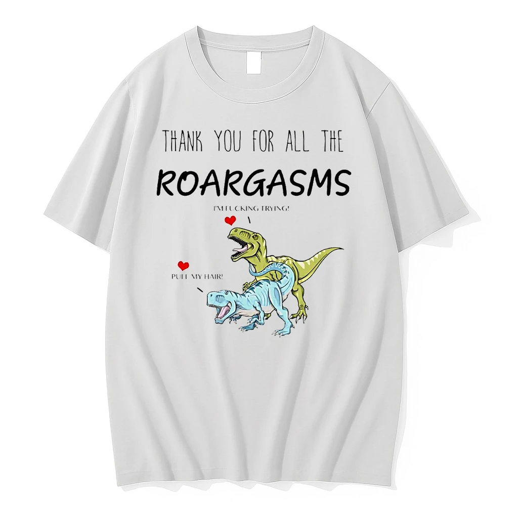 T Rex Thank You For All The Roargasms Shirts