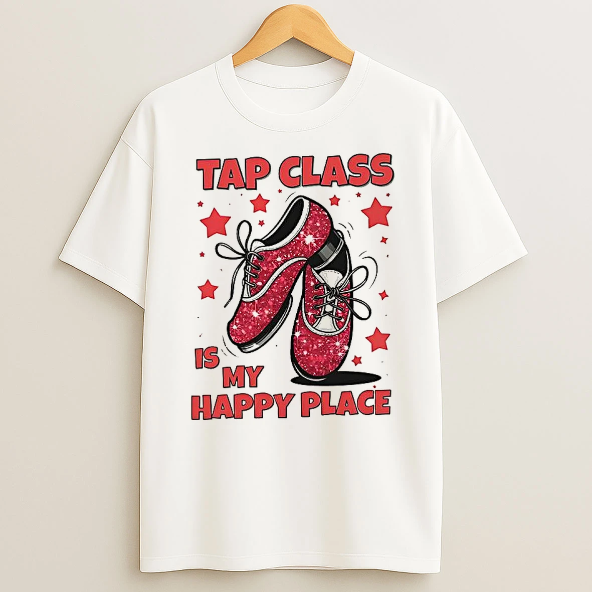 Tap Class Is My Happy Place Dancing Shoes Shirts