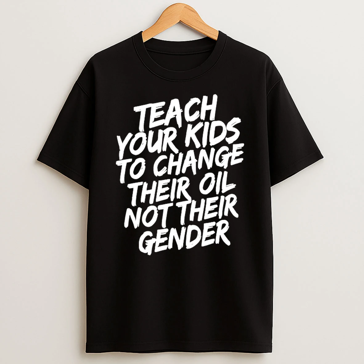 Teach Your Kids To Change Their Oil Not Their Gender Shirts