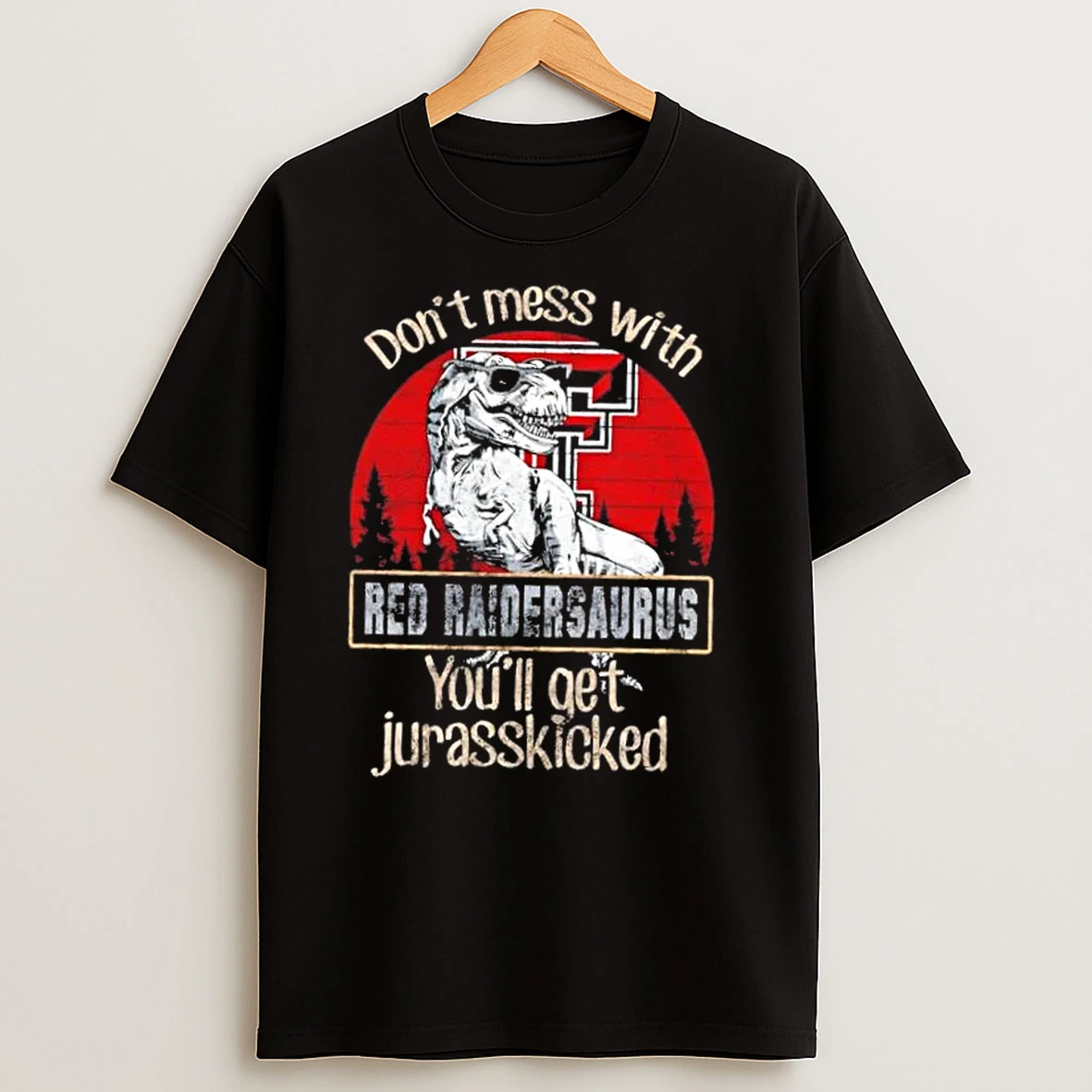 Texas Tech Red Raiders Dont Mess With Red Raidersaurus Youll Get Jurasskicked T Shirts