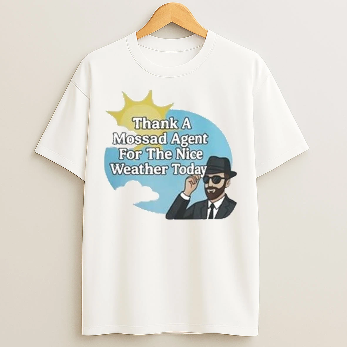 Thank A Mossad Agent For The Nice Weather Today Circle White T Shirts