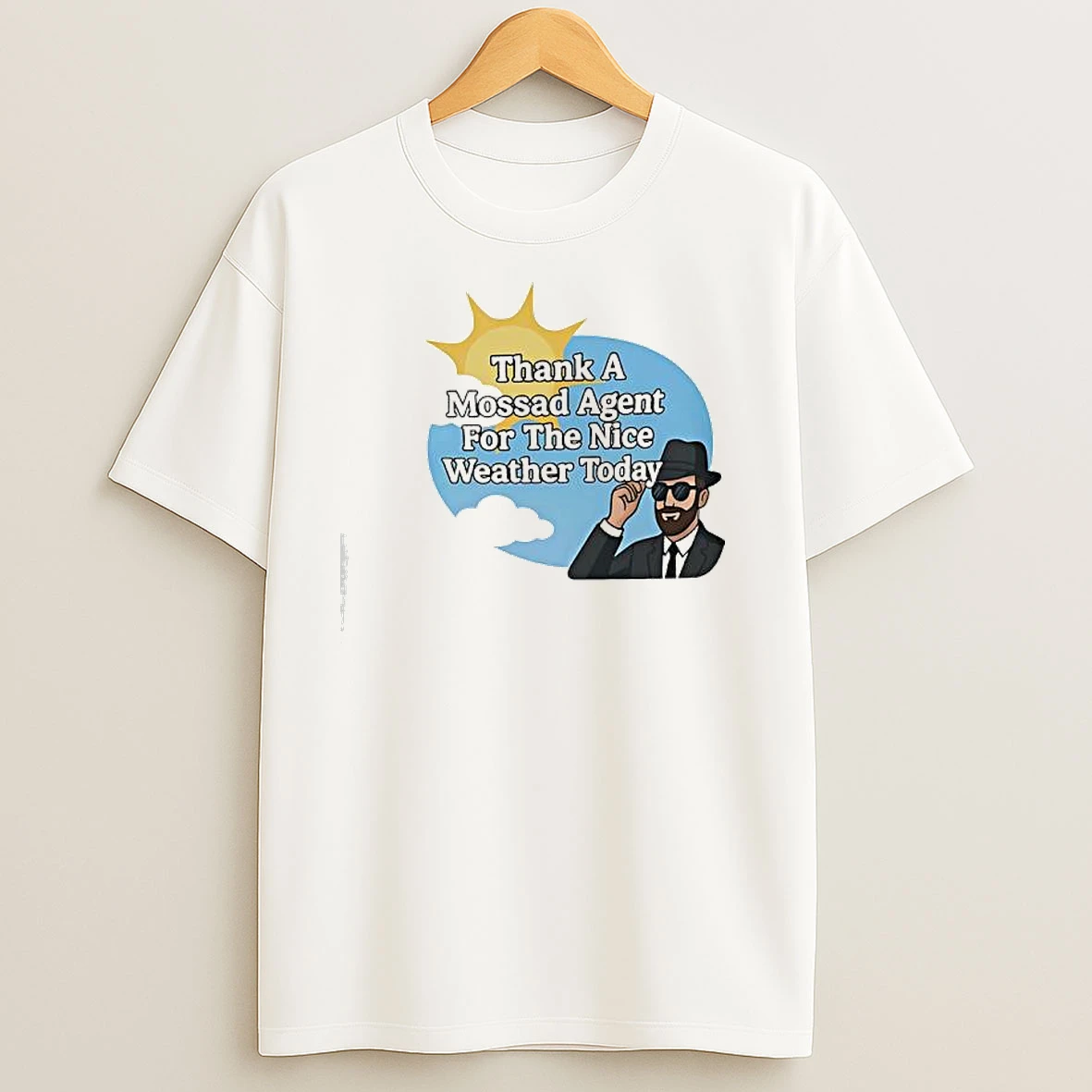 Thank A Mossad Agent For The Nice Weather Today T Shirts