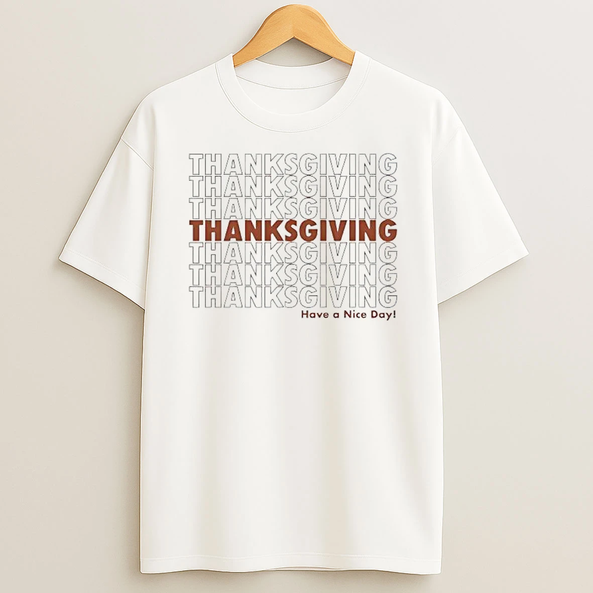 Thanksgiving Have A Nice Day Repeat Shirts