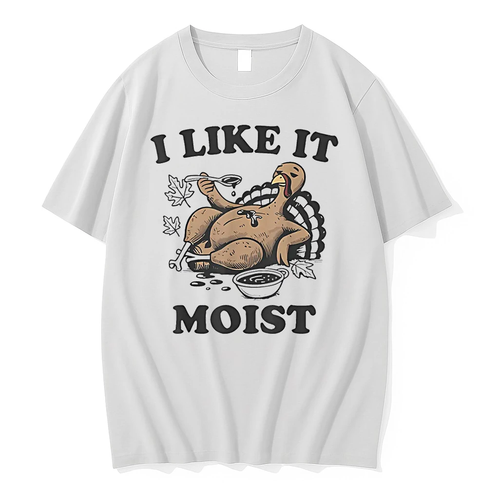 Thanksgiving I Like It Moist Funny Turkey Day Shirts