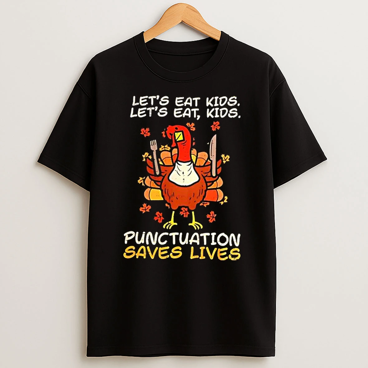 Thanksgiving Teacher Turkey Lets Eat Kids Lets Eat Kids Punctuation Saves Lives Shirts