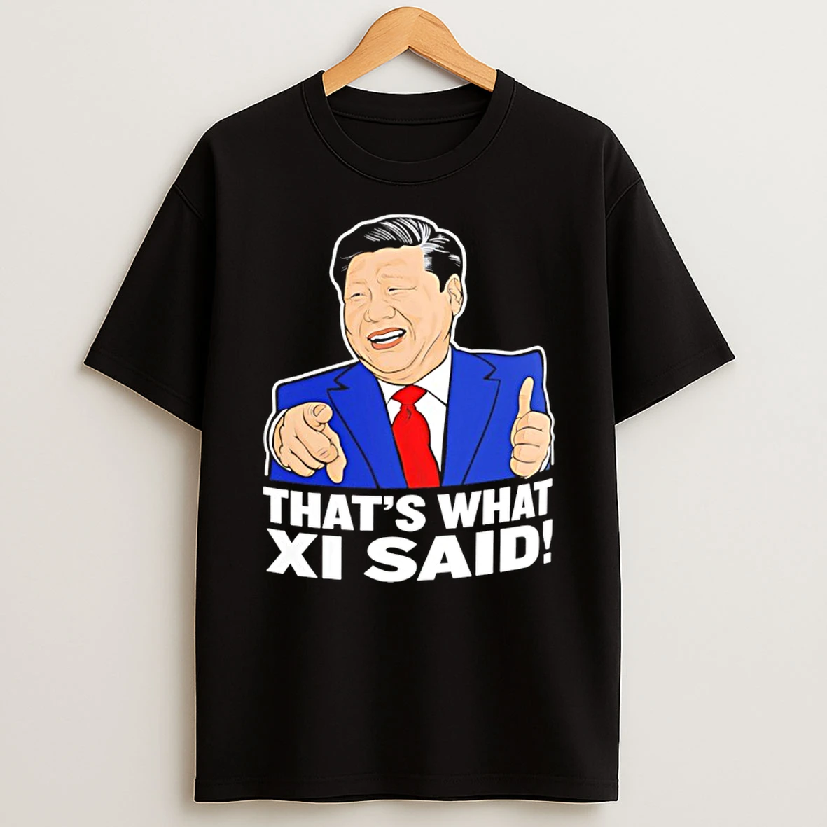Thats What Xi Said Xi Jin Ping Shirts