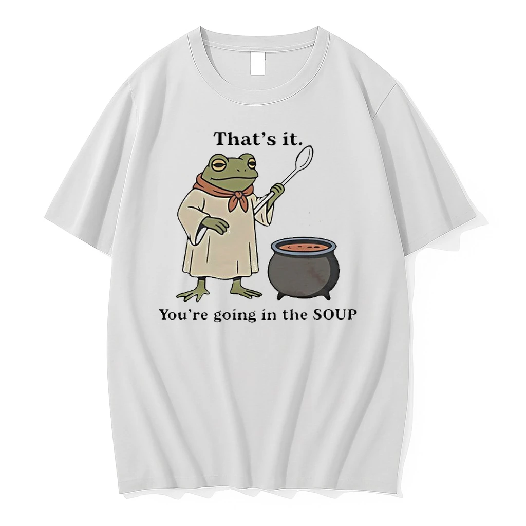 Thats It Youre Going In The Soup Frog Shirts