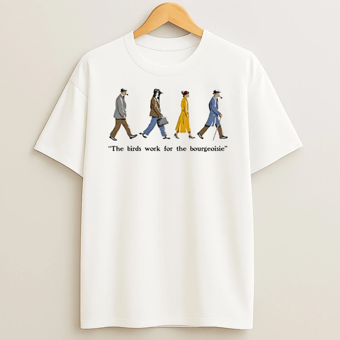 The Birds Work For The Bourgeoisie Shirts
