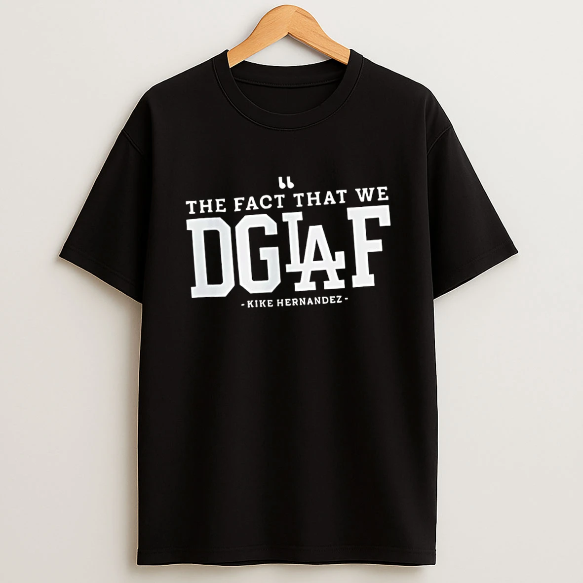The Fact That We Dgaf Kike Hernandez Los Angeles Dodgers Shirts