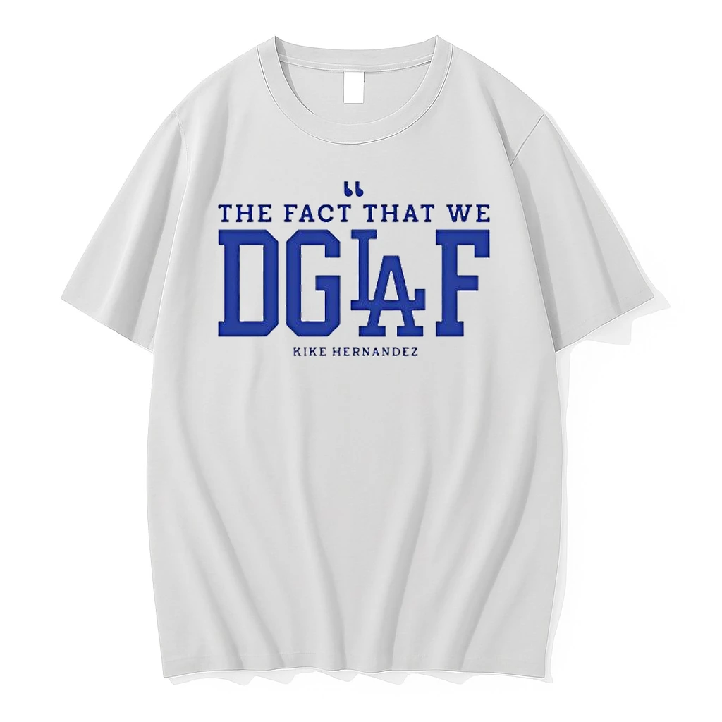 The Fact That We Dgaf Kike Hernandez Shirts
