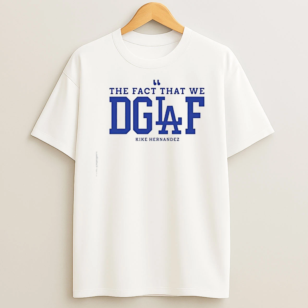 The Fact That We Dgaf Kike Hernandez T Shirts