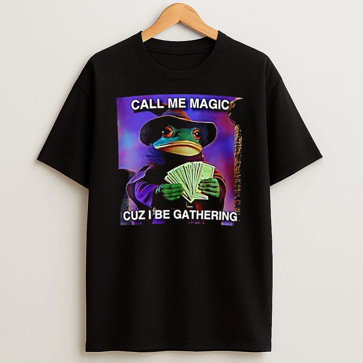 The Frog Mage Call Me Magic Cuz I Be Gathering Shirts