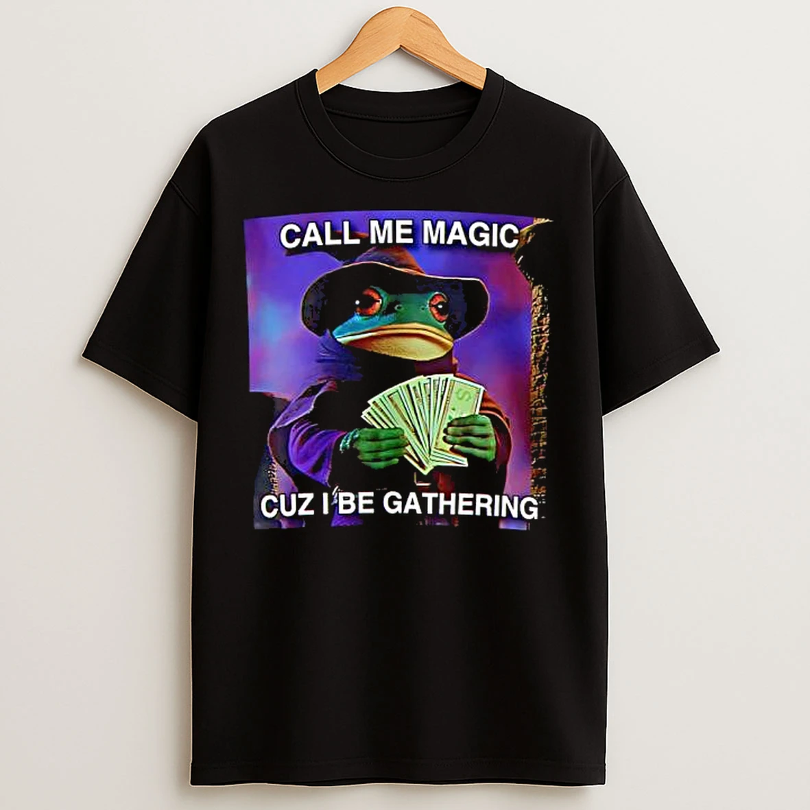 The Frog Mage Call Me Magic Cuz I Be Gathering T Shirts