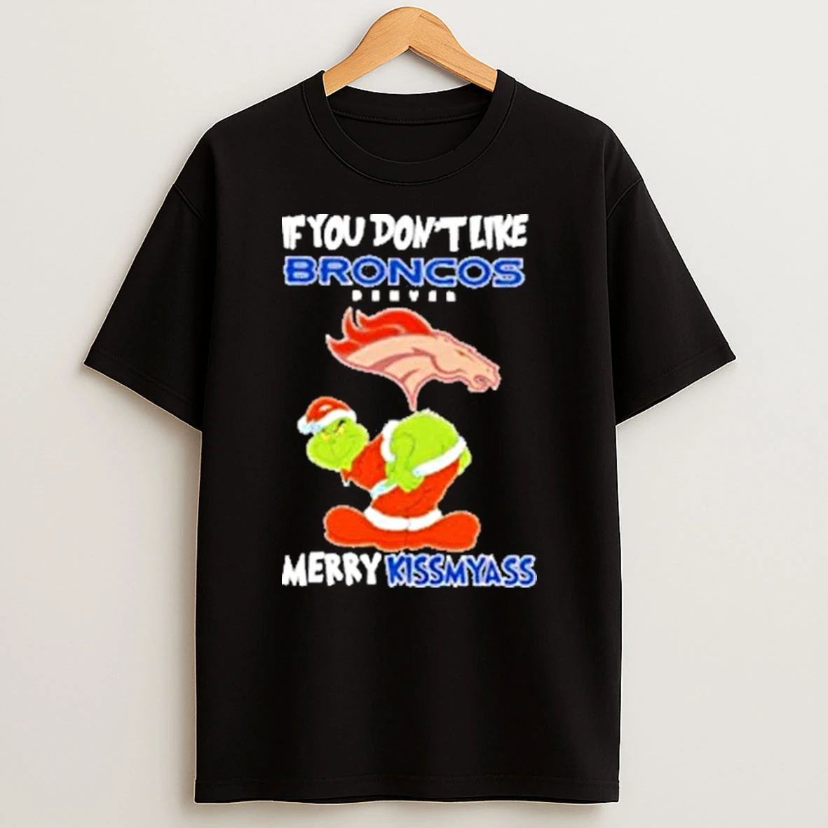 The Grinch If You Dont Like Denver Broncos Merry Kissmyass Shirts