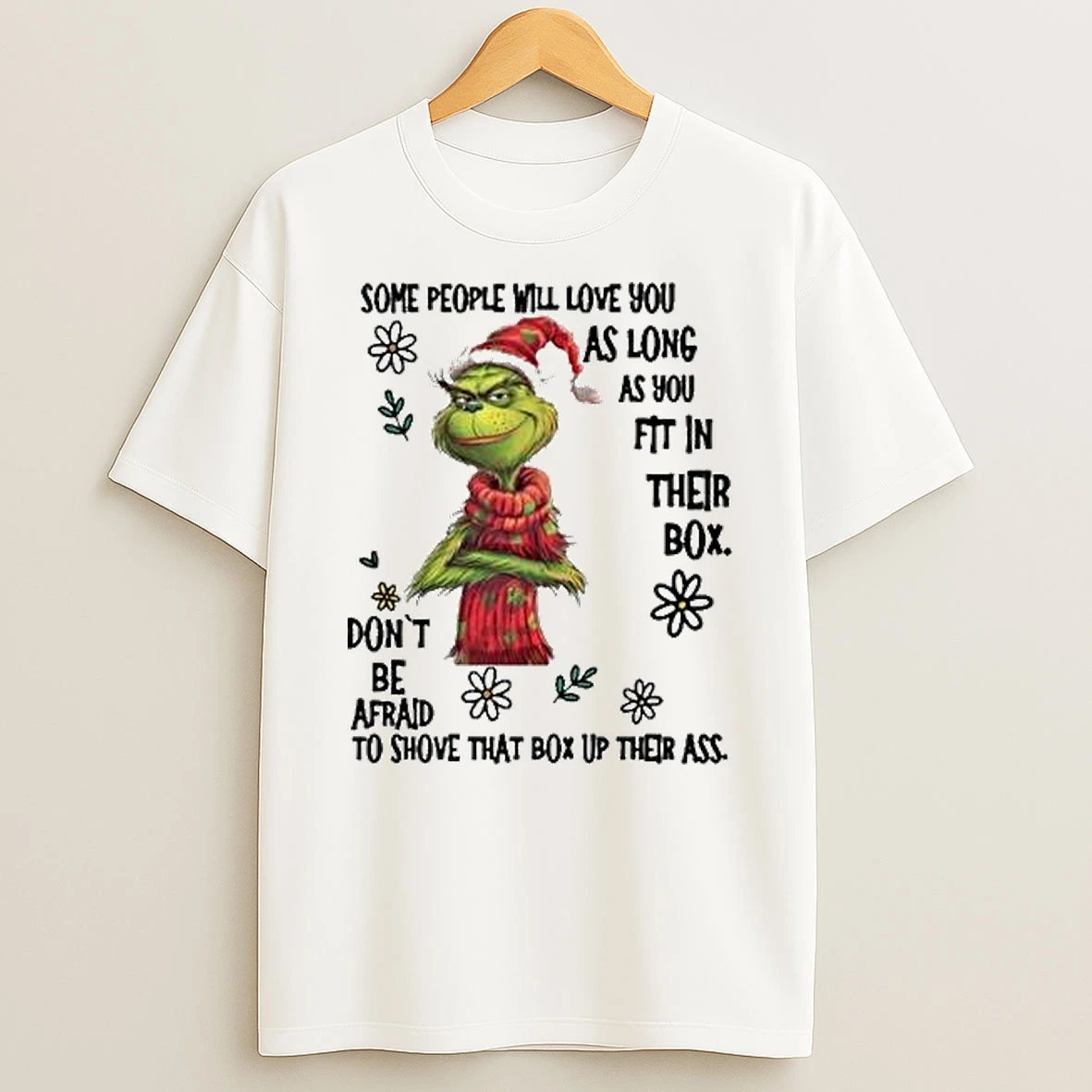 The Grinch Some People Will Love You As Long As You Fit In Their Box Dont Be Afraid To Shove That Box Up Their Ass Merry Christmas 2025 Shirts