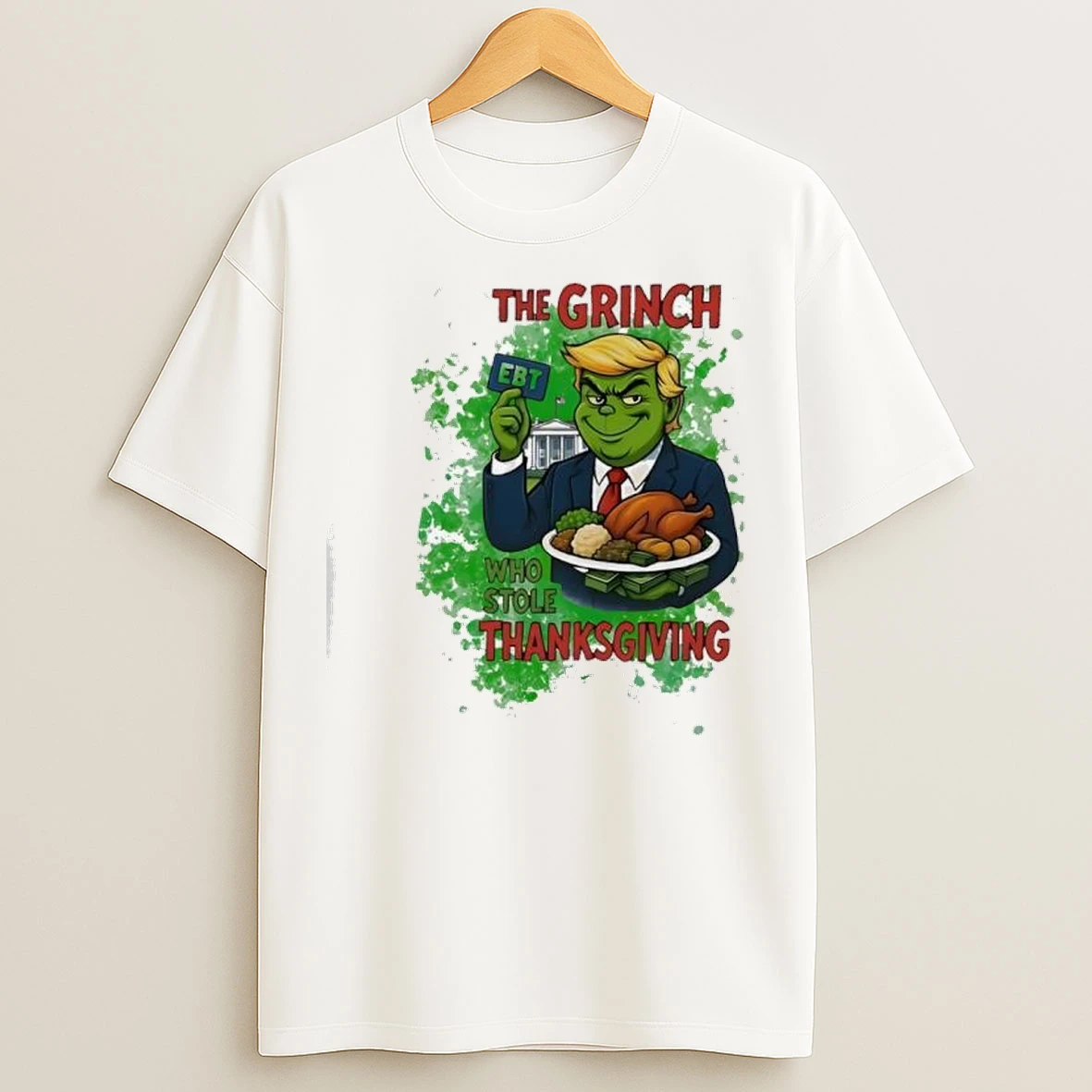 The Grinch Trump Who Stole Thanksgiving Ebt T Shirts