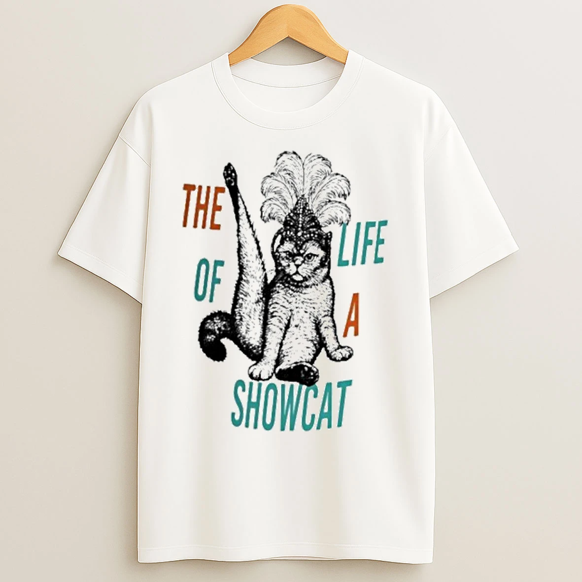 The Life Of A Showcat T Shirts