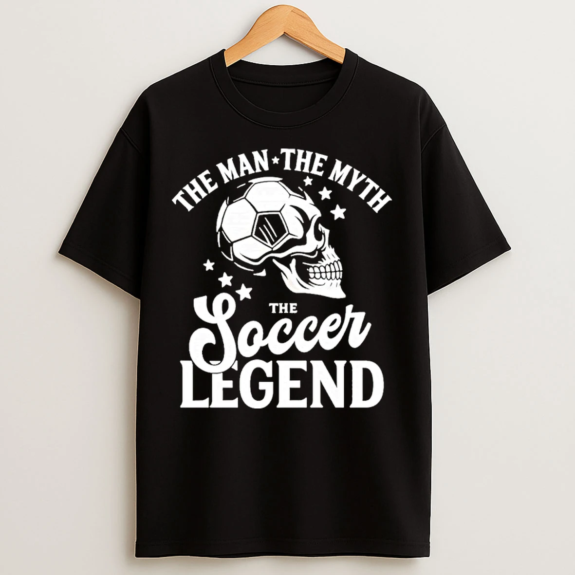 The Man The Myth The Soccer Legend T Shirts