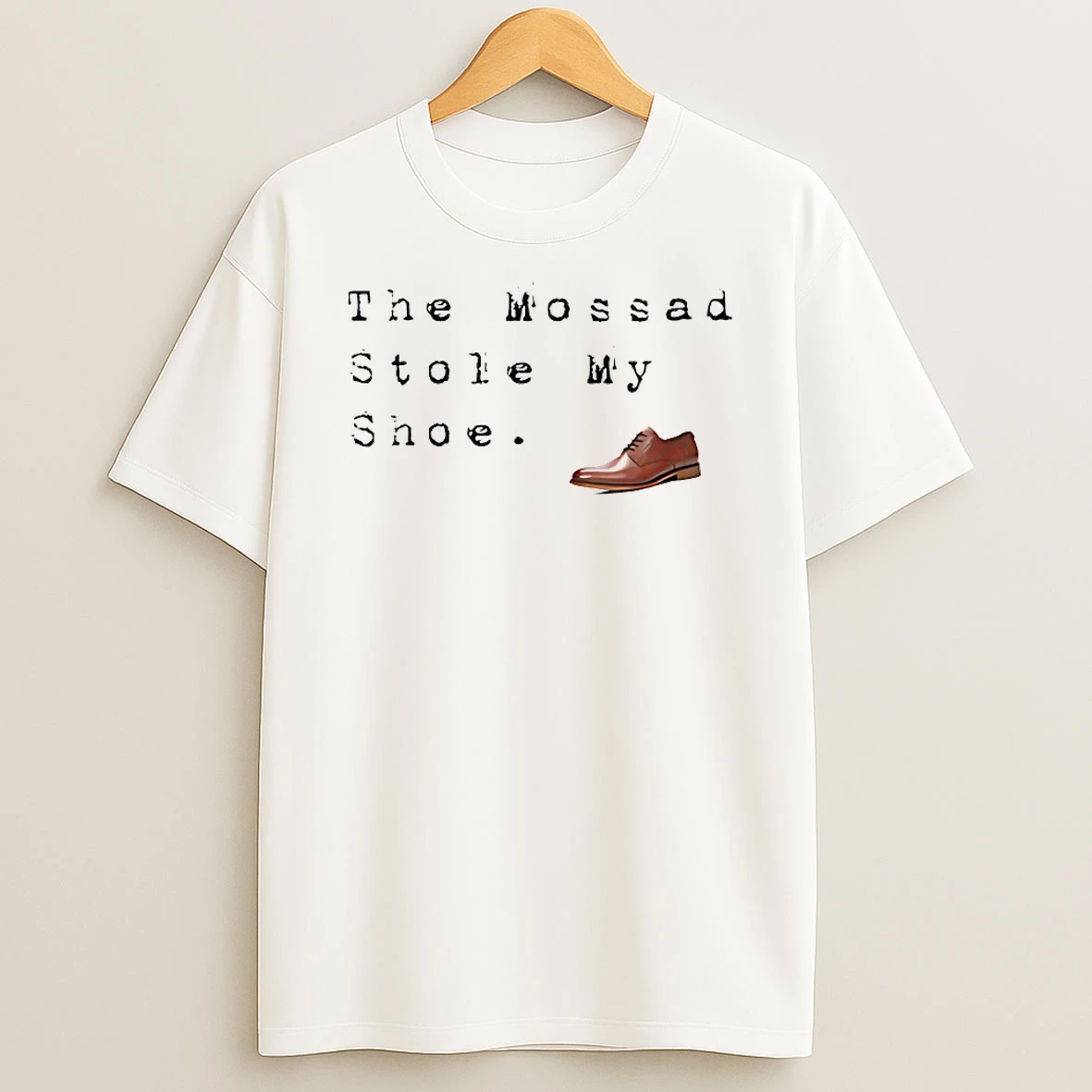 The Mossad Stole My Shoe Shirts