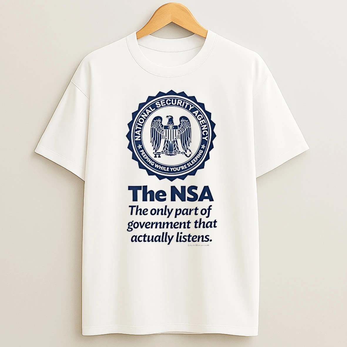 The Nsa The Only Part Of Government That Actually Listens Shirts