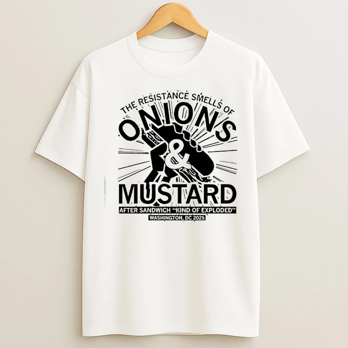 The Onions And Mustard Resistance Smells Off After Sandwich Kind Of Exploded Graphic T Shirts