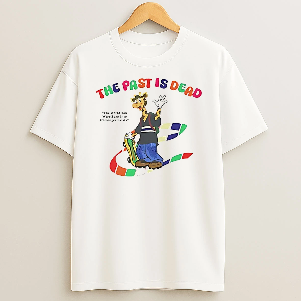 The Past Is Dead The World You Were Born Into No Longer Exists Shirts