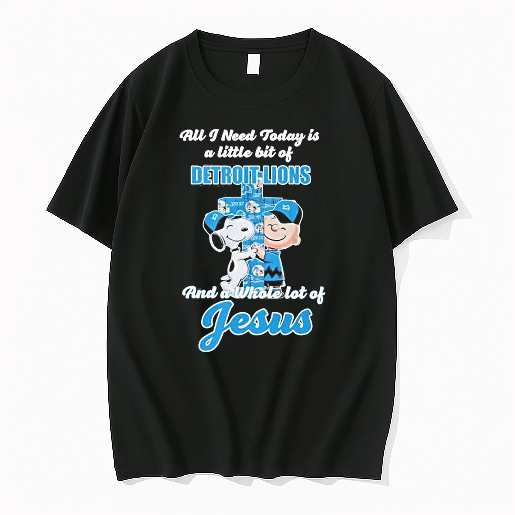 The Peanuts All I Need Today Is A Little Bit Of Detroit Lions And A Whole Lot Of Jesus Shirts