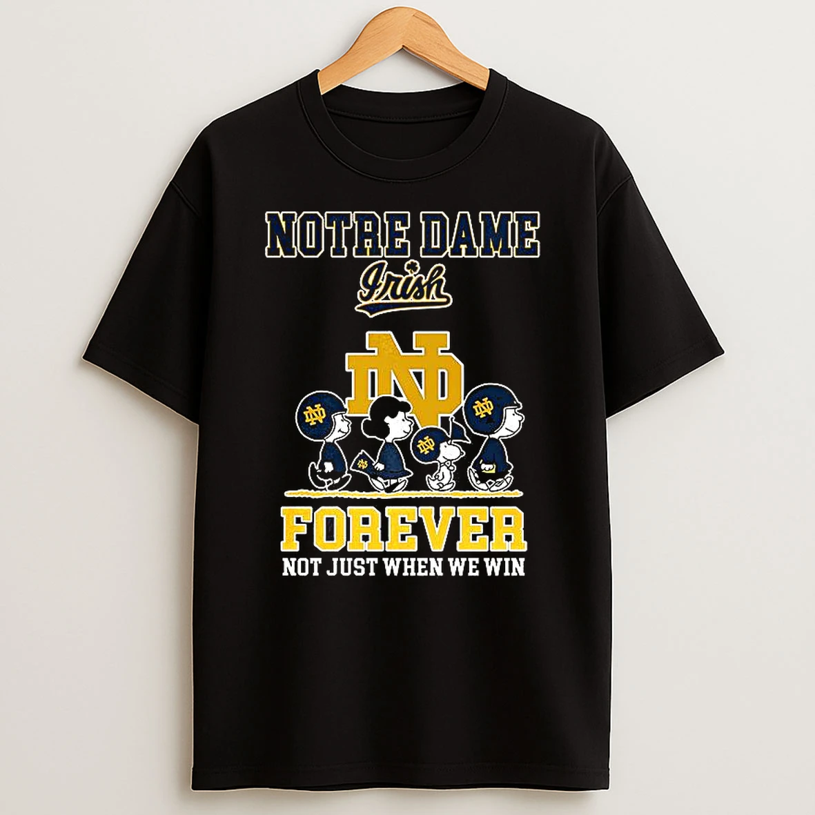 The Peanuts Notre Dame Fighting Irish Forever Not Just When We Win Shirts